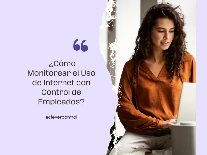 ¿Cómo Monitorear el Uso de Internet | Control de Empleados